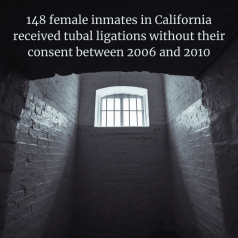 Prison cell with the text “148 female inmates in California received tubal ligations without their consent between 2006 and 2010” inside”
